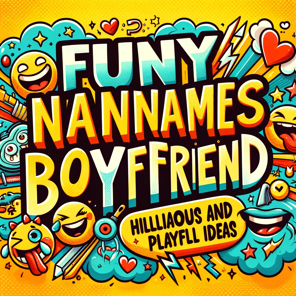 Funny Nicknames for Boyfriend Hilarious and Playful Ideas